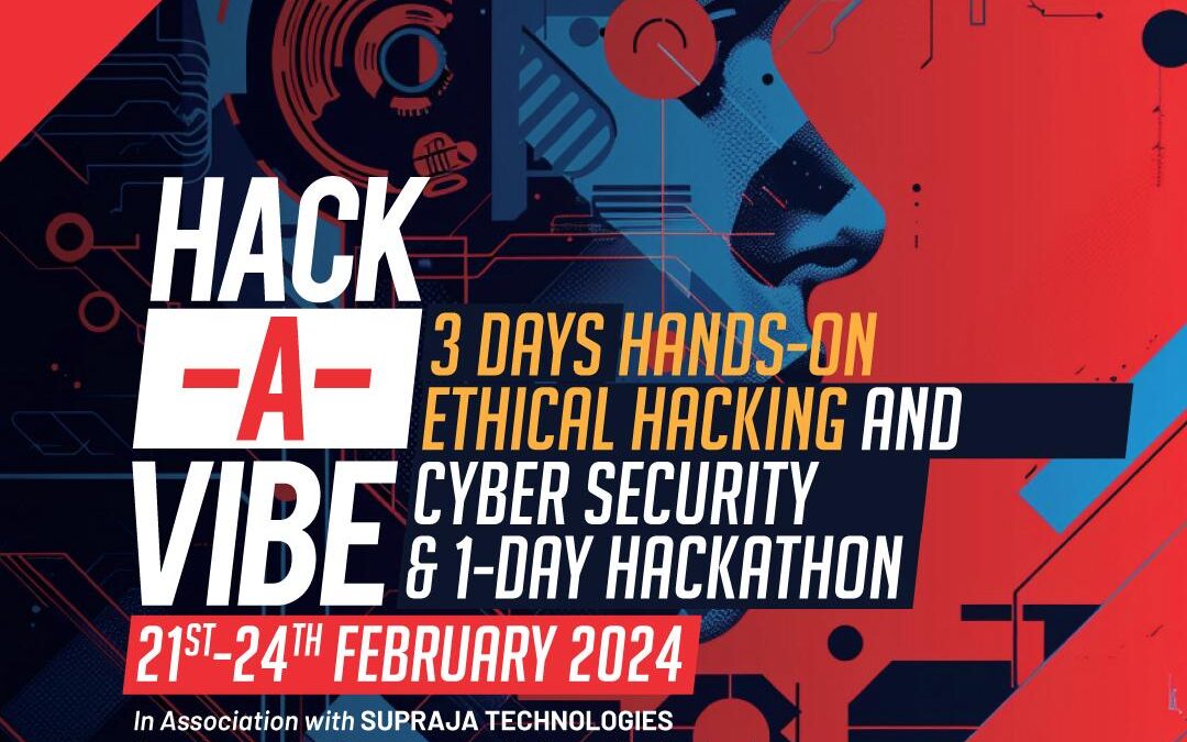 Hack-A-Vibe, 3-Days hands-on  Ethical Hacking and Cyber Security and 1-Day Hackathon